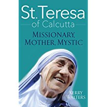 Saint Teresa of Calcutta: Missionary, Mother, Mystic Kerry Walters (Paperback) Sale