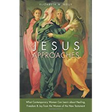 Jesus Approaches: What Contemporary Women Can Learn about Healing, Freedom & Joy from the Women of the New Testament Elizabeth M. Kelly (Paperback) For Sale