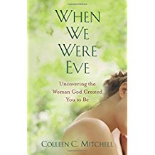 When We Were Eve: Uncovering the Woman God Created You to Be Colleen C. Mitchell (Paperback) For Cheap